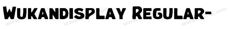 Wukandisplay Regular字体转换 Wukandisplay Regular字体转换